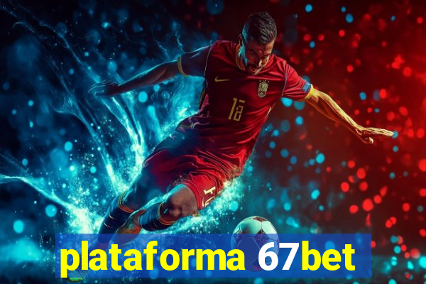 plataforma 67bet